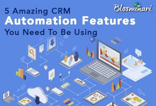 5 Amazing Automation Features of CRMs You Need To Be Using