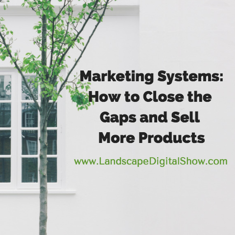 Marketing Systems: How to Close the Gaps and Sell More Products