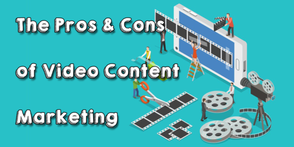 Should you pivot to video pros and cons of video content marketing