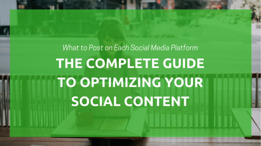 What to Post on Each Social Media Platform: The Complete Guide to Optimizing Your Social Content