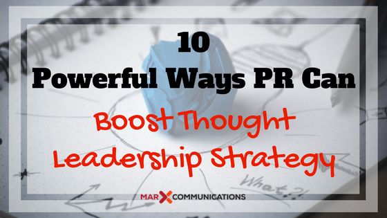 10 Powerful Ways PR Can Boost Thought Leadership Strategy.png