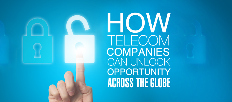 How Telecom Companies Can Unlock Opportunities Across the Globe