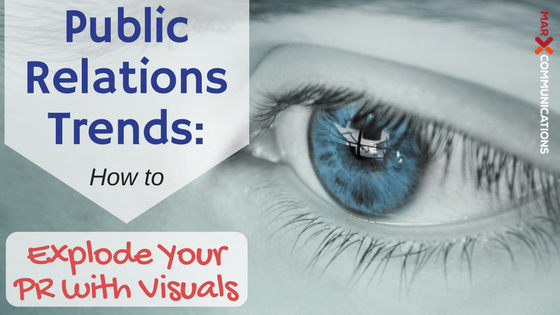 Public Relations Trends_ How to Explode Your PR with Visuals