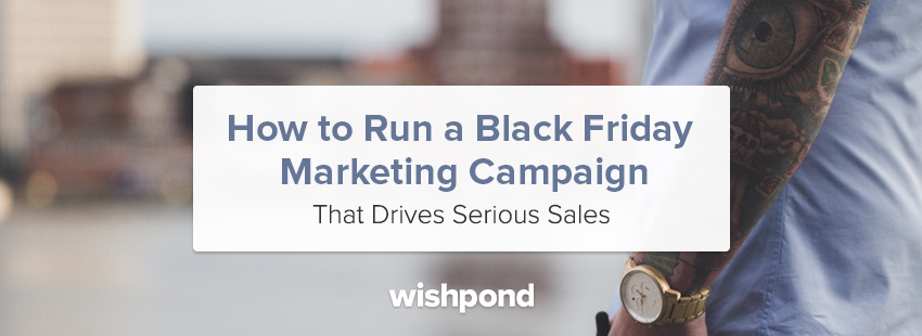 How to Run a Black Friday Marketing Campaign That Drives Serious Sales