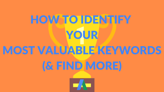 how to identify high value keywords in your adwords account