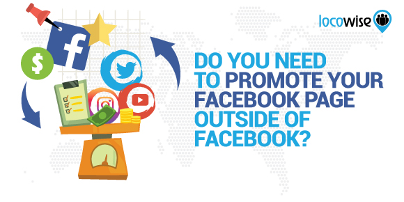Do You Need To Promote Your Facebook Page Outside Of Facebook?
