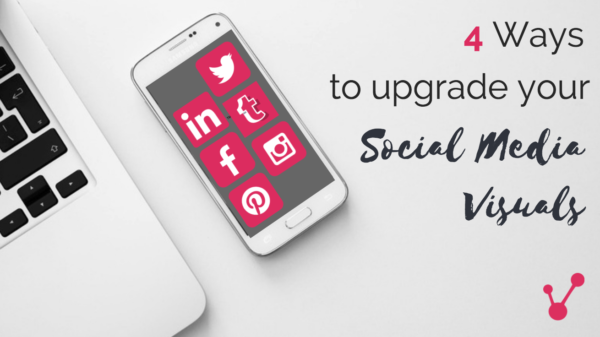 4 ways to upgrade your social media visuals
