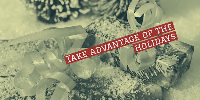 Take Advantage of the Upcoming Holiday Season