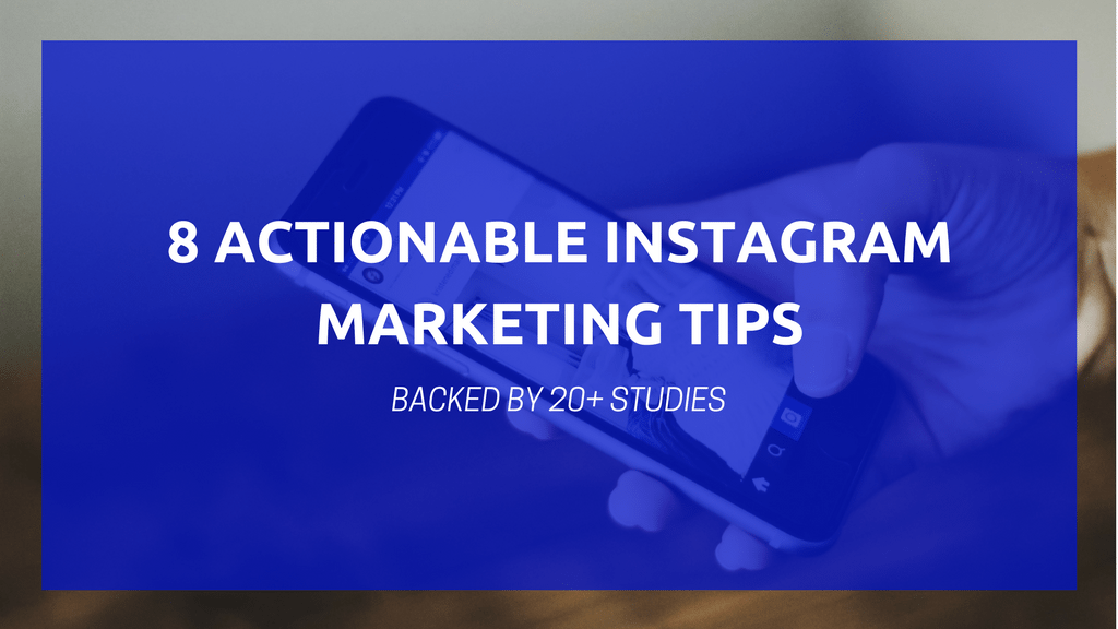 8 Actionable Instagram Marketing Tips, Backed by 20+ Studies
