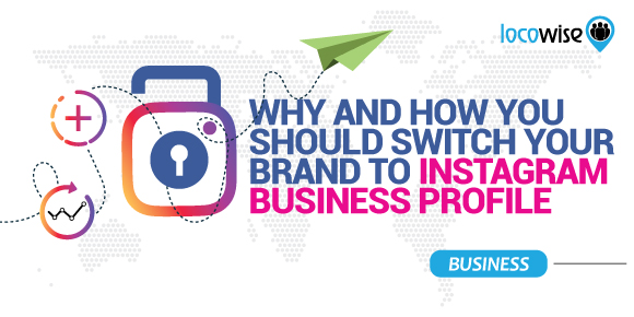 Why And How You Should Switch Your Brand To Instagram Business Profile
