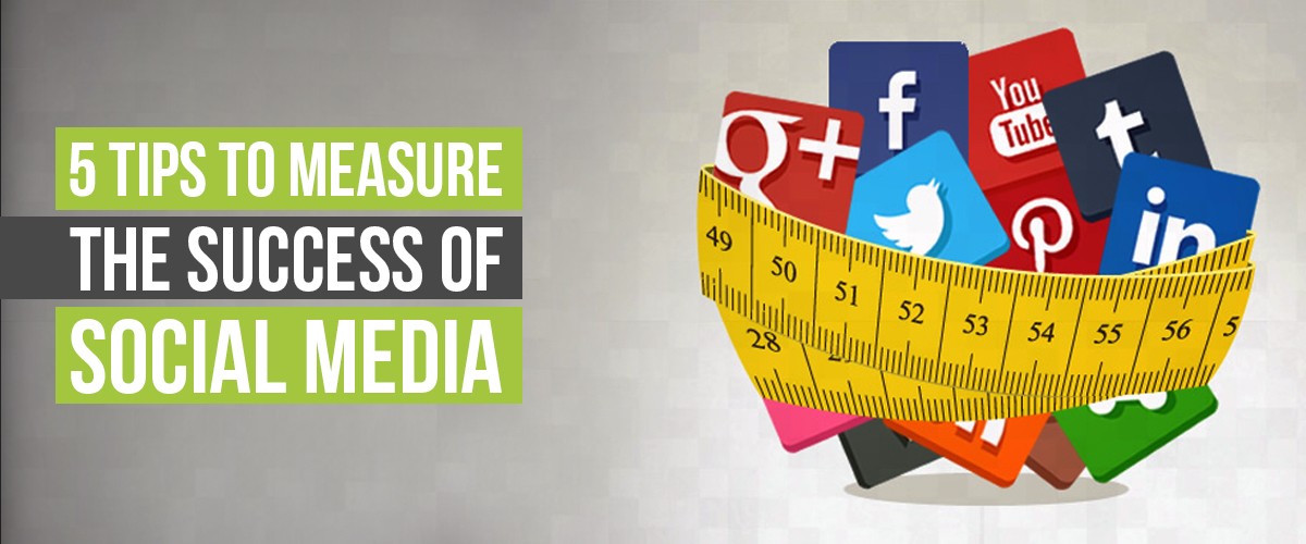 5 Tips to Measure the Success of Social Media