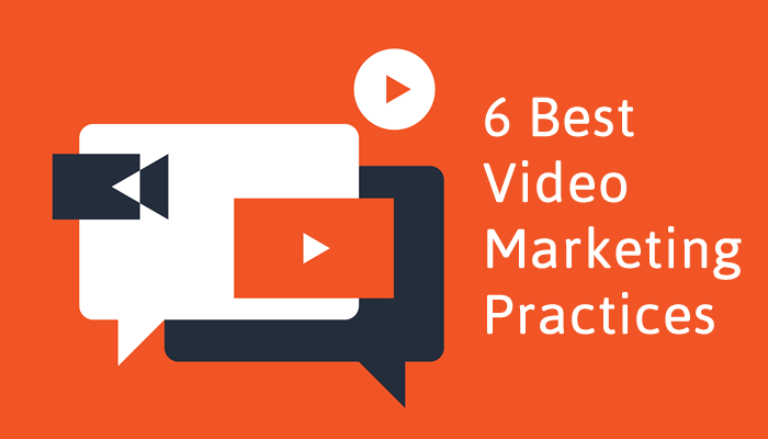6 Best Video Marketing Practices for 2018