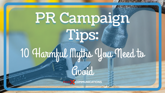 PR Campaign Tips-10 Harmful Myths You Need to Avoid