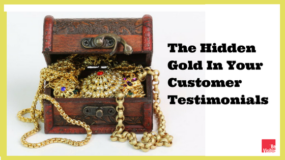 The Gold Hidden In Your CustomerTestimonials, betsy kent, be visible, ideal client