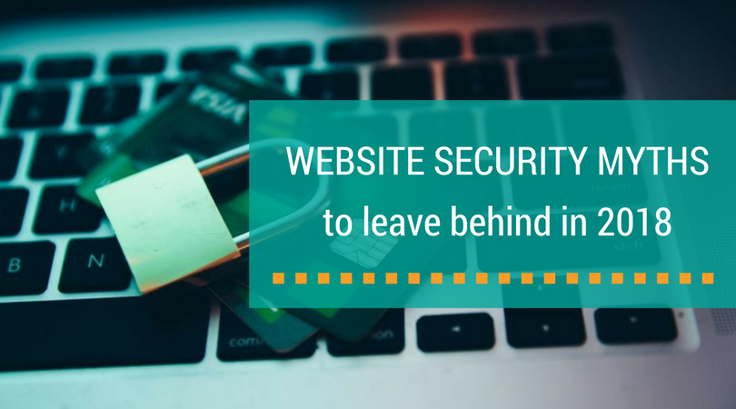 Website Security Myths to Leave Behind in 2018.png