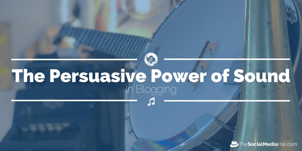 The Persuasive Power of Sounds in Blogging