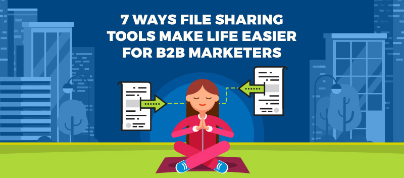 7-Ways-File-Sharing-Tools-Make-Life-Easier-for-B2B-Marketers