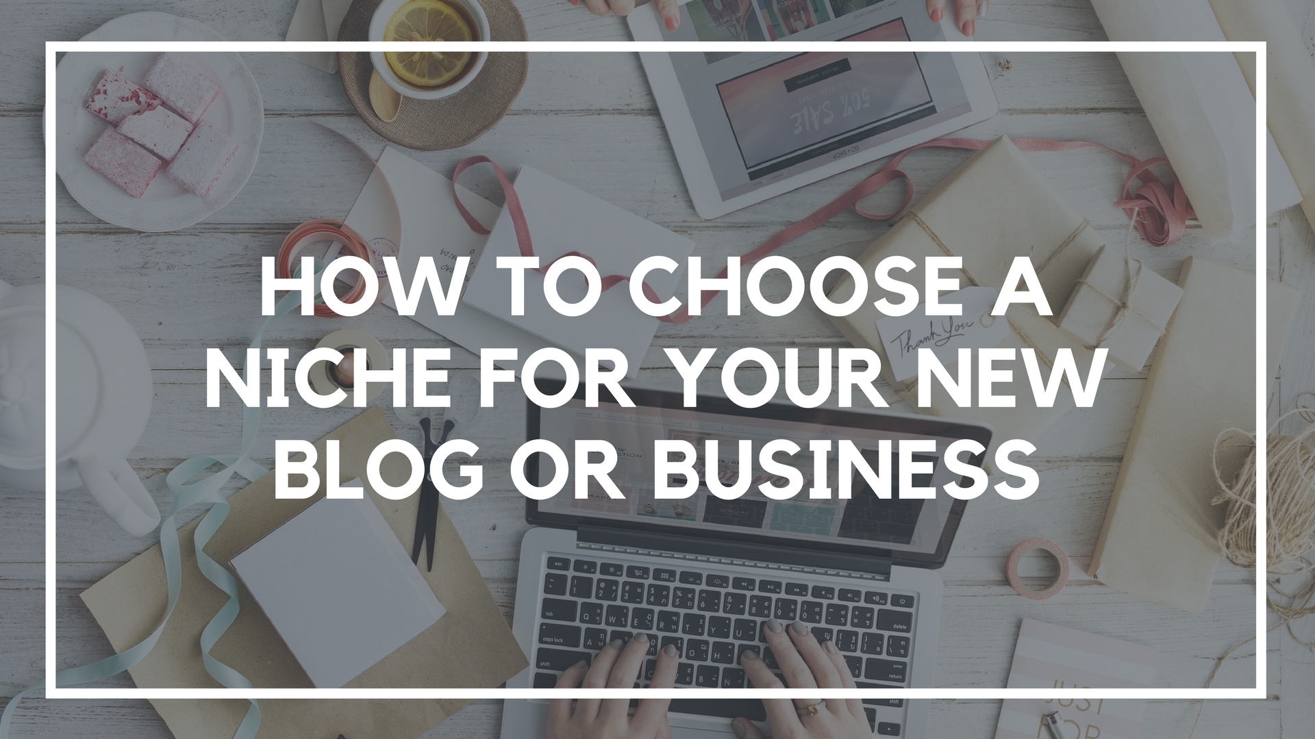 How to Choose a Niche For Your New Blog or Business