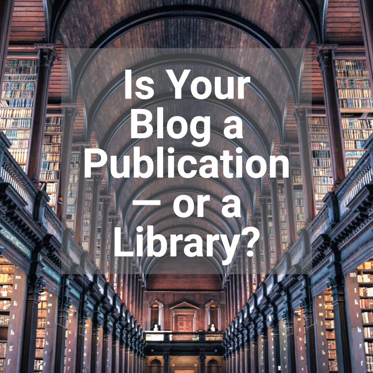 Is your blog a publication or a library?