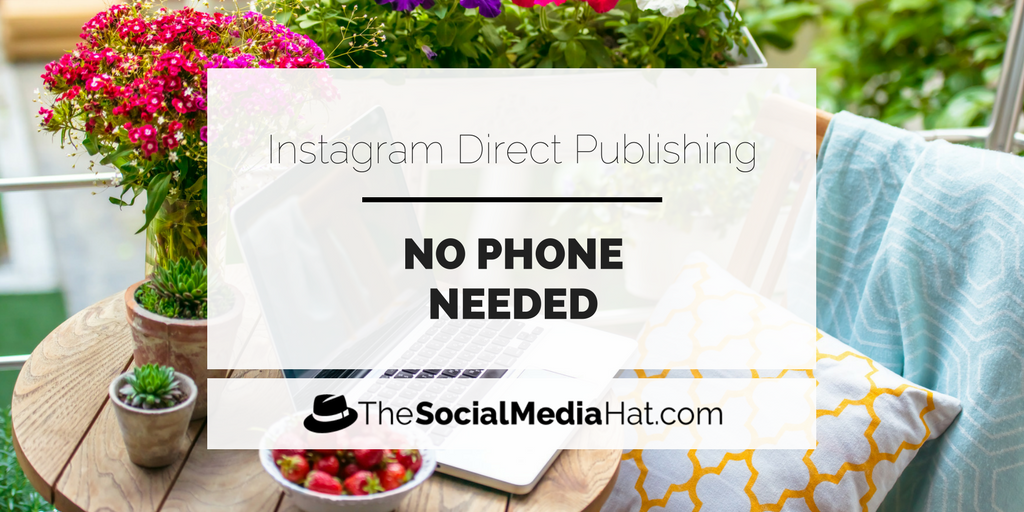 How To Schedule And Publish Instagram Posts Without Using Your Phone