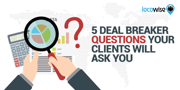 5 Deal Breaker Questions Your Clients Will Ask You