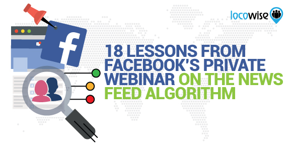 18 Lessons From Facebooks Private Webinar On The News Feed Algorithm