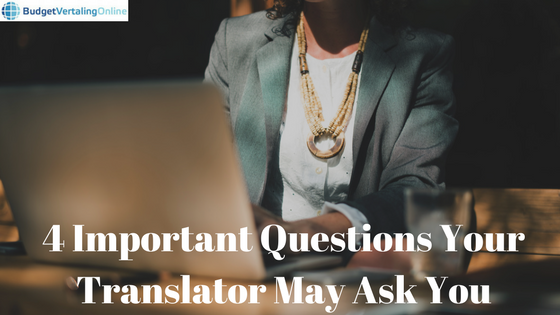 ‘4 Important Questions Your Translator May Ask You’ Are you looking for a translator but do you have no idea what to expect when you hire one for your translation job? Well, communication is key. You may have some questions for the translator but the translator may also have questions for you! In this blog, you will find 4 questions your translator may ask you: http://bit.ly/QuestionsTranslator