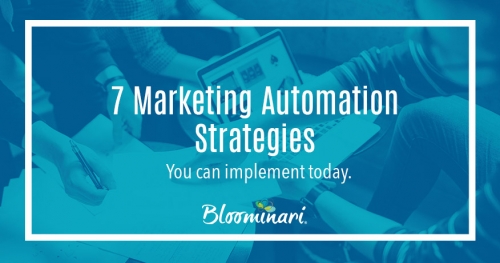 7 Marketing Automation Strategies You Can Implement Today