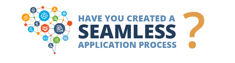 Have you created a seamless application process?