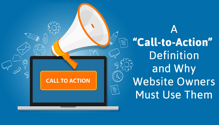 A “Call-to-Action” Definition and Why Website Owners Must Use Them