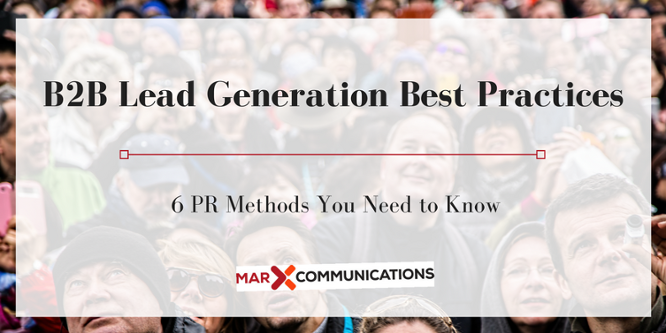 B2B Lead Generation Best Practices: 6 PR Methods You Need to Know