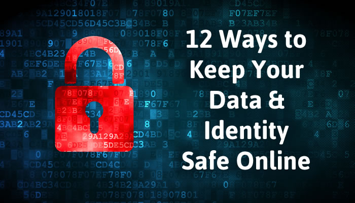 12 Ways to Keep Your Data & Identity Safe Online