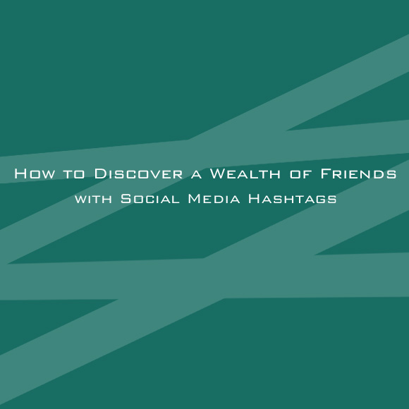How to Discover a Wealth of Friends with Social Media Hashtags
