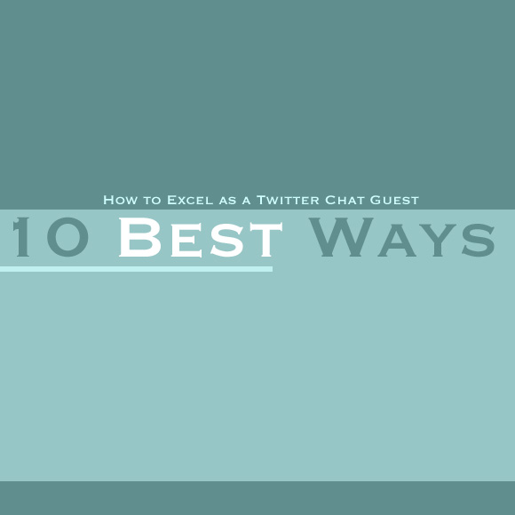 How to Excel as a Twitter Chat Guest: 10 Best Ways