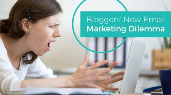 Bloggers New Email Marketing Dilemma