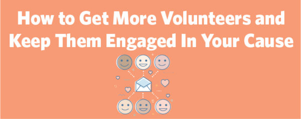 The more engaged your volunteers are the more likely they are to want to help.