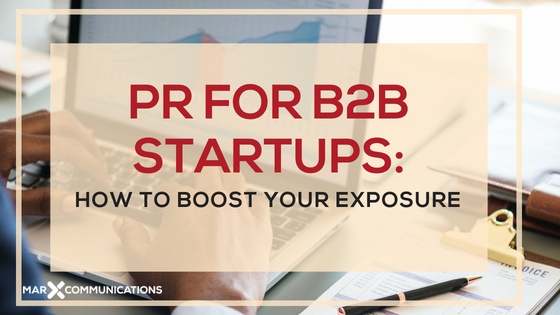 PR for B2B Startups: How to Boost Your Exposure