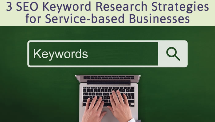 3 SEO Keyword Research Strategies for Service-based Businesses