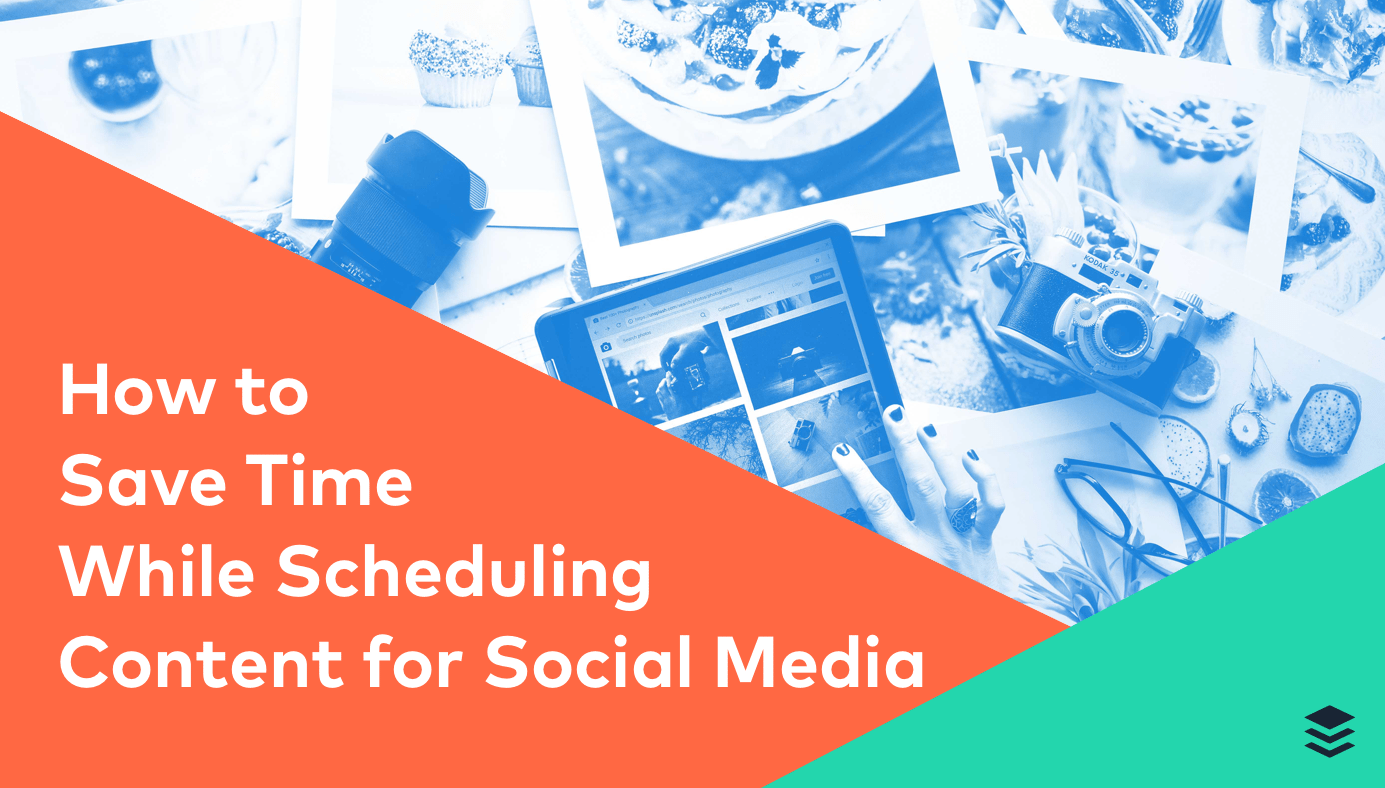 How to Save Time While Scheduling Content for Social Media
