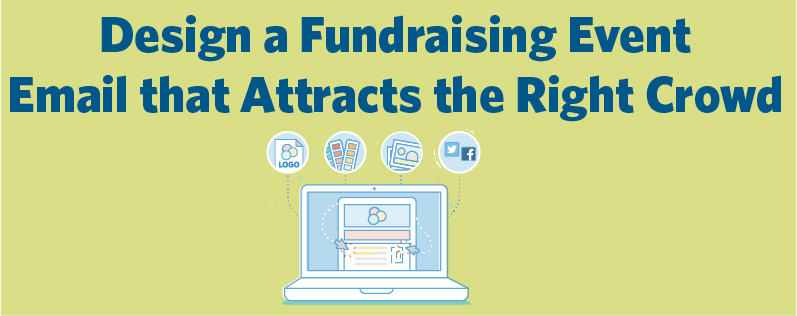 Design an email that draws more people to your fundraising event.