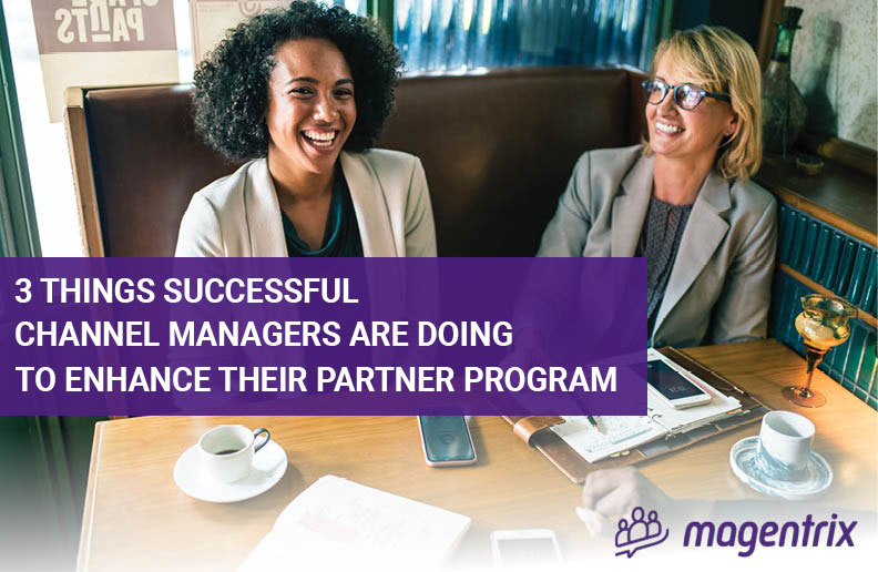 3 things successful channel managers are doing to enhance their partner program