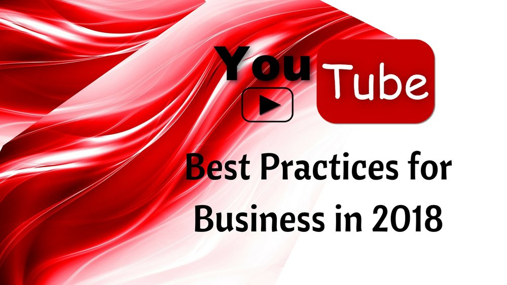  Youtube Best Practices for companies in 2018 