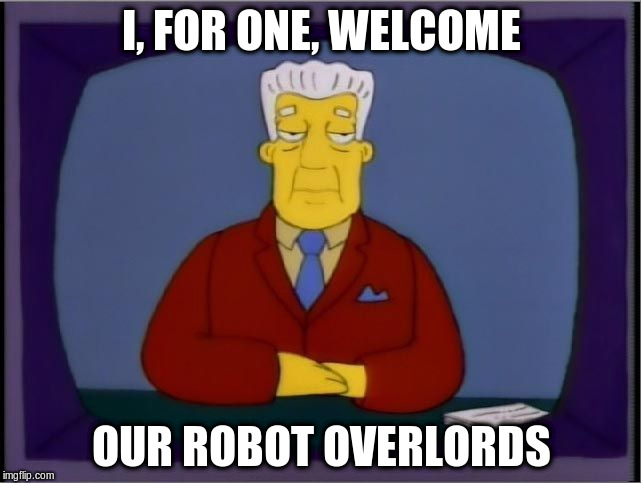 Image result for robot overlords meme