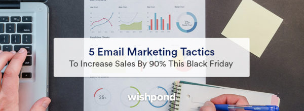 5 Email Marketing Tactics to Increase Sales by 90%25 This Black Friday