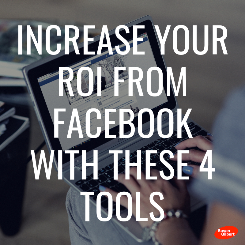 Increase Your ROI From Facebook With These 4 Tools