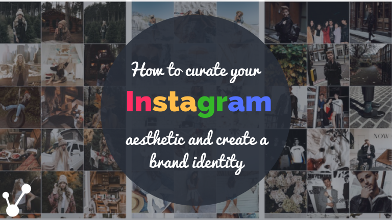 How to curate your Instagram aesthetic and create a brand identity