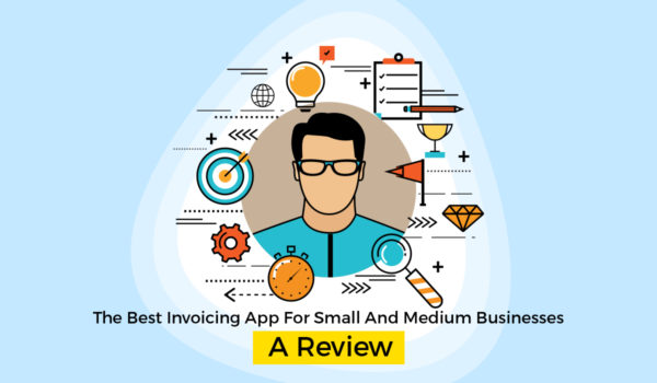The Best Invoicing App For Small And Medium Businesses A Review Business 2 Community