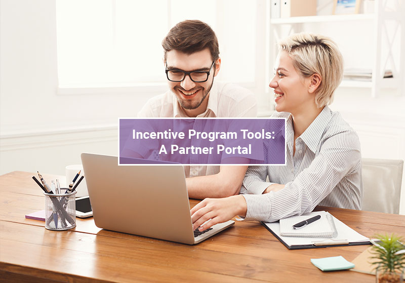  Incentive Program Tools: A Partner Portal