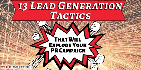 13 Lead Generation Tactics That Will Explode Your PR Campaign