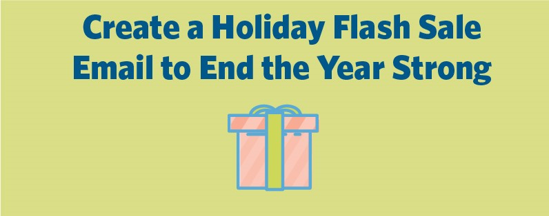 Create a Holiday Flash Sale Email to End the Year Strong